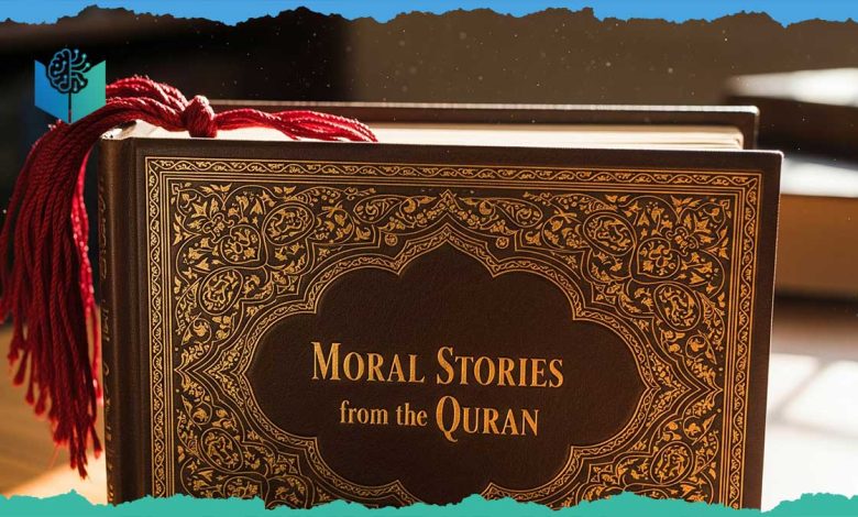 Moral Stories from the Quran